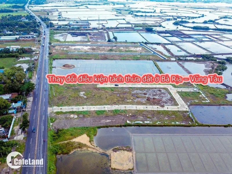 Chi tiết các thay đổi về điều kiện tách thửa đất ở Bà Rịa – Vũng Tàu
